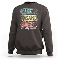 Beach Lover Sweatshirt Sun Sand and A Drink In My Hand Summer Vacation - Wonder Print Shop
