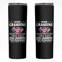 Funny Some Grandpas Take Naps Real Grandpas Play Pickleball Skinny Tumbler