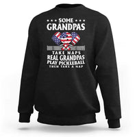 Funny Some Grandpas Take Naps Real Grandpas Play Pickleball Sweatshirt - Wonder Print Shop