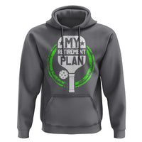 Funny Retirement Plan Retired Pickleball Player Hoodie - Wonder Print Shop