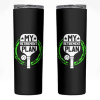 Funny Retirement Plan Retired Pickleball Player Skinny Tumbler