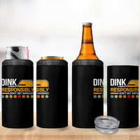Funny Pickleball 4 in 1 Can Cooler Tumbler Dink Responsibly Don't Get Smashed
