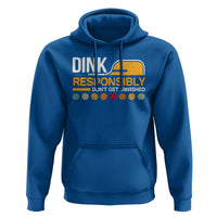 Funny Pickleball Hoodie Dink Responsibly Don't Get Smashed - Wonder Print Shop