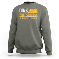 Funny Pickleball Sweatshirt Dink Responsibly Don't Get Smashed - Wonder Print Shop