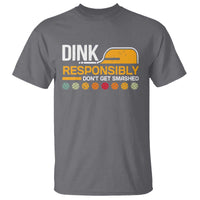Funny Pickleball T Shirt Dink Responsibly Don't Get Smashed - Wonder Print Shop