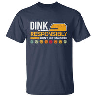 Funny Pickleball T Shirt Dink Responsibly Don't Get Smashed - Wonder Print Shop