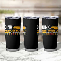 Funny Pickleball Tumbler Cup Dink Responsibly Don't Get Smashed
