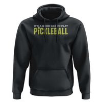 It's A Good Day To Play Pickleball Hoodie - Wonder Print Shop