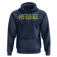 It's A Good Day To Play Pickleball Hoodie - Wonder Print Shop