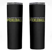 It's A Good Day To Play Pickleball Skinny Tumbler