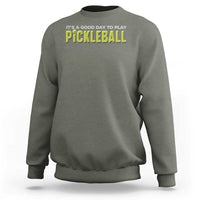 It's A Good Day To Play Pickleball Sweatshirt - Wonder Print Shop