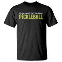 It's A Good Day To Play Pickleball T Shirt - Wonder Print Shop