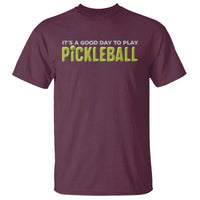 It's A Good Day To Play Pickleball T Shirt - Wonder Print Shop