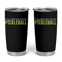 It's A Good Day To Play Pickleball Tumbler Cup