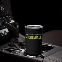 It's A Good Day To Play Pickleball Tumbler Cup