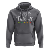 It's A Good Day To Play Pickleball Hoodie - Wonder Print Shop