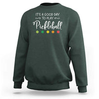 It's A Good Day To Play Pickleball Sweatshirt - Wonder Print Shop