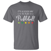It's A Good Day To Play Pickleball T Shirt - Wonder Print Shop