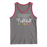 Funny It's A Good Day To Play Pickleball Tank Top