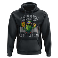 Funny Pickleball Hoodie If You Wanted A Soft Serve Go Get Ice Cream - Wonder Print Shop