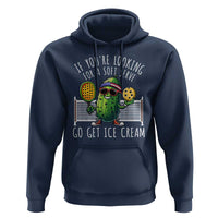 Funny Pickleball Hoodie If You Wanted A Soft Serve Go Get Ice Cream - Wonder Print Shop