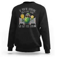 Funny Pickleball Sweatshirt If You Wanted A Soft Serve Go Get Ice Cream - Wonder Print Shop