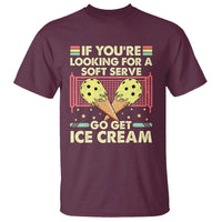 Funny Pickleball T Shirt If You Wanted A Soft Serve Go Get Ice Cream - Wonder Print Shop