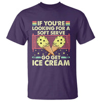 Funny Pickleball T Shirt If You Wanted A Soft Serve Go Get Ice Cream - Wonder Print Shop