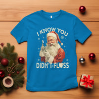 Christmas T Shirt Dentist Santa I Know You Didn't Floss Dental - Wonder Print Shop