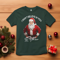 Funny Christmas T Shirt I Don't Believe In You Either Angry Santa - Wonder Print Shop