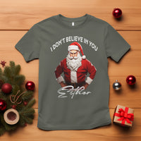 Funny Christmas T Shirt I Don't Believe In You Either Angry Santa - Wonder Print Shop