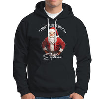 Funny Christmas Hoodie I Don't Believe In You Either Angry Santa - Wonder Print Shop