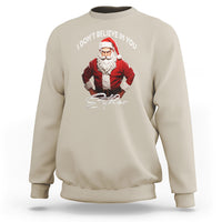 Funny Christmas Sweatshirt I Don't Believe In You Either Angry Santa - Wonder Print Shop