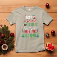 Christmas T Shirt Being Related To Me Is Really The Only Gift You Need - Wonder Print Shop