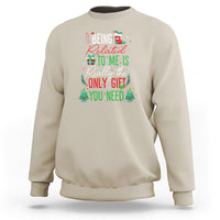 Christmas Sweatshirt Being Related To Me Is Really The Only Gift You Need - Wonder Print Shop