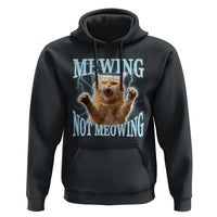 Funny Meme Cat Mewing Not Meowing Hoodie