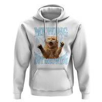 Funny Meme Cat Mewing Not Meowing Hoodie