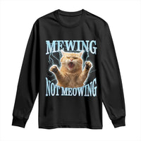 Funny Meme Cat Mewing Not Meowing Long Sleeve Shirt