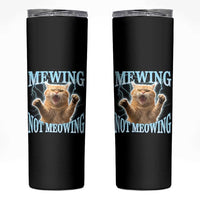 Funny Meme Cat Mewing Not Meowing Skinny Tumbler