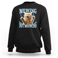 Funny Meme Cat Mewing Not Meowing Sweatshirt