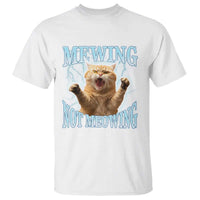 Funny Meme Cat Mewing Not Meowing T Shirt