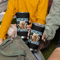 Funny Meme Cat Mewing Not Meowing Tumbler Cup