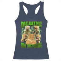 Funny Cat Meme Mewing Not Meowing Racerback Tank Top
