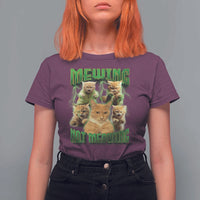Funny Cat Meme Mewing Not Meowing T Shirt For Women - Wonder Print Shop