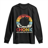 Funny Fat Cat Long Sleeve Shirt Chonk Oh Lawd He Comin'