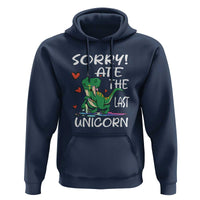 Funny Dinosaur Hoodie Sorry I Ate The Last Unicorn