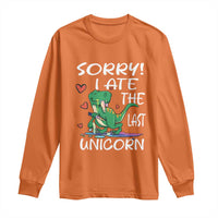 Funny Dinosaur Long Sleeve Shirt Sorry I Ate The Last Unicorn