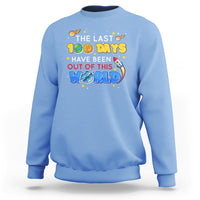100th Day Of School Sweatshirt The Last 100 Days Have Been Out Of This World Outer Space - Wonder Print Shop