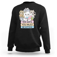 100th Day Of School Sweatshirt 100 Days You Must Be Kitten Cute Cat - Wonder Print Shop