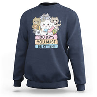 100th Day Of School Sweatshirt 100 Days You Must Be Kitten Cute Cat - Wonder Print Shop